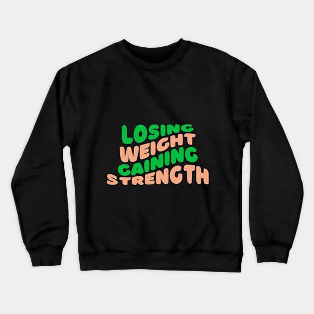 Losing Weight, Gaining Strength Fitness Crewneck Sweatshirt by AvocadoShop